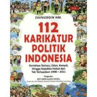 Image of 112 karikatur politik Indonesia : Peristiwa terlucu, edan,konyol hingga kejadian hebat dan tak terlupakan