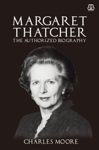 Image of Margareth Thatcher : the authorized biography 1925-2013