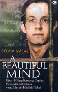 Image of A beautiful mind : kisah hidup seorang geniius penderita sakit jiwa yang meraih nobel