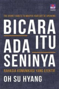 Image of Bicara itu ada seninya : Rahasia komunikasi yang efektif