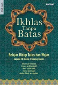 Image of Ikhlas tanpa batas : belajar hidup tulus dan wajar kepada 10 ulama psikolog klasik