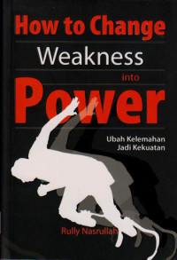 Image of How to change weakness into power : Ubah kelemahanjadi kekuatan