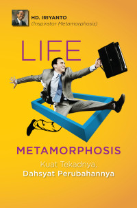Image of Life metamorphosis : Kuat tekadnya, dahsyat perubahannya