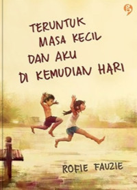 Image of Teruntuk masa kecil dan aku di kemudian hari