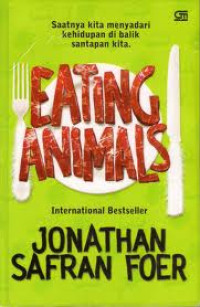 Image of Eating animals : Saatnya kita menyadari kehidupan di balik santapan kita
