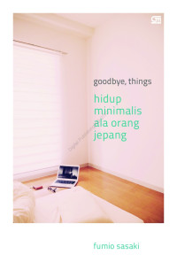 Image of Goodbye  things : Hidup minimalis ala orang Jepang
