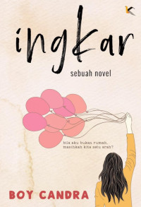 Image of Ingkar : Bila aku bukan rumah, masihkah kita satu arah ?