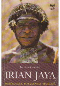 Image of Irian jaya : membangun peradaban masyarakat majemuk