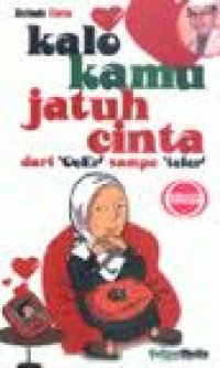 Image of Kalo kamu jatuh cinta : dari geer sampe teler
