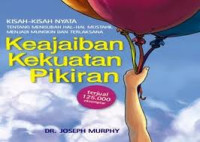 Image of Keajaiban kekuatan pikiran : Kisah-kisaj nyata tentang mengubah hal-hal mustahil hingga menjadi mungin dan terlaksana