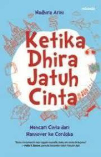 Image of Ketika dhira jatuh cinta : Mencari cinta dari Hannover ke Cordoba