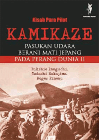 Image of Kisah para pilot kamikaze : Pasukan udara  berani mati Jepang pada PD II