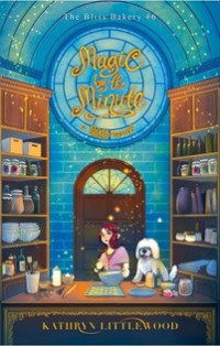 Image of Magic by the minute (sihir setiap menit ) : buku ke 6 dari series Bliss bakery
