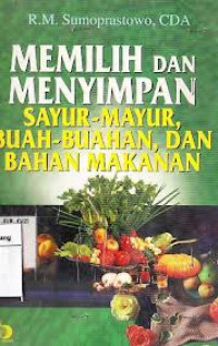 Image of Memilih dan Menyimpan Sayur-mayur, Buah-Buahan, dan Bahan Makanan