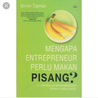 Image of Mengapa eunterpreuneur perlu makan pisang?  101 ide brilian mengembangakan bisnis di masa krisis