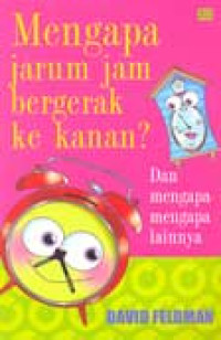 Image of Mengapa jarum jam bergerak ke kanan ? Dan mengapa-mengapa lainnya
