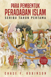 Image of Para pembentuk peradaban islam seribu tahun pertama