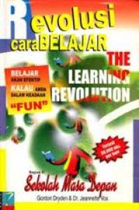 Image of Revolusi cara belajar : the learning revolution bagian II : Sekolah masa depan
