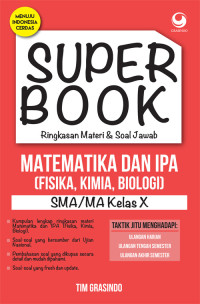 Image of Super book : ringkasan materi dan soal jawab materi  matematika dan IPA (Fisika , Kimia dan Biologi) SMA/MA kelas X