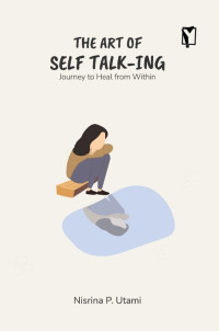 Image of The Art of Self Talk-Ing : Journey to Heal from Within