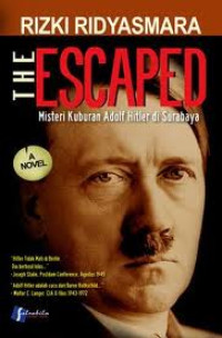 Image of The escaped : Misteri kuburan Hitler di Surabaya