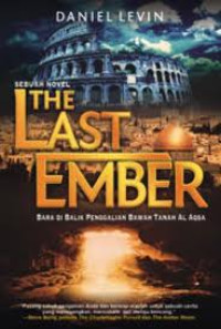 Image of The Last Ember : Sebuah Novel : Bara Di Balik Penggalian Bawah tanah Al Aqsa