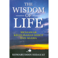 Image of The wisdom of life : Menjawab kegelisahan hidup dan agama