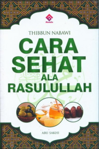 Image of Thibbun nabawi : Cara sehat ala rosululloh