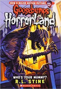 Image of Goosebumps horrorland : who's your mummy